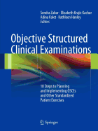 Objective Structured Clinical Examinations: 10 Steps to Planning and Implementing Osces and Other Standardized Patient Exercises