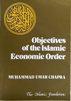 Objectives of the Islamic Economic Order - Chapra, Muhammad Umer