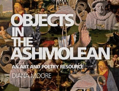 Objects in the Ashmolean: An Art and Poetry Resource