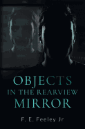 Objects in the Rearview Mirror