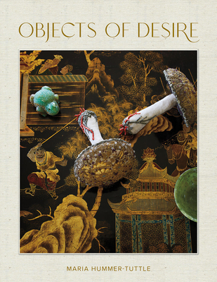 Objects of Desire - Hummer-Tuttle, Maria, and de Waal, Edmund (Foreword by), and Flores-Vianna, Miguel (Photographer)