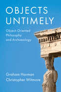 Objects Untimely: Object-Oriented Philosophy and Archaeology