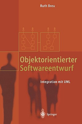 Objektorientierter Softwareentwurf: Integration Mit UML - Breu, Ruth