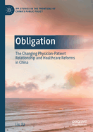 Obligation: The Changing Physician-Patient Relationship and Healthcare Reforms in China