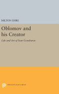 Oblomov and His Creator: Life and Art of Ivan Goncharov