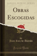 Obras Escogidas (Classic Reprint)