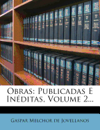 Obras: Publicadas E Inditas, Volume 2...