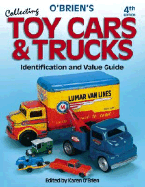 O'Brien's Collecting Toy Cars & Trucks: Identification and Value Guide