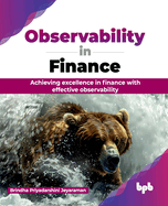 Observability in Finance: Achieving excellence in finance with effective observability (English Edition)