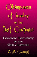 Observance of Sunday in the First Centuries: The Complete Testimony of the Early Fathers