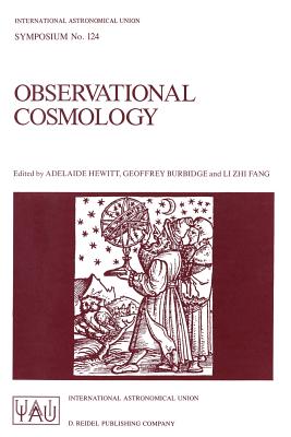 Observational Cosmology: Proceedings of the 124th Symposium of the International Astronomical Union, Held in Beijing, China, August 25-30, 1986 - Hewitt, Adelaide (Editor), and Burbidge, Geoffrey (Editor), and Li Zhi Fang (Editor)