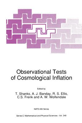 Observational Tests of Cosmological Inflation - Shanks, T (Editor), and Banday, A J (Editor), and Ellis, Richard S (Editor)