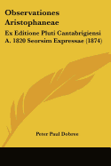 Observationes Aristophaneae: Ex Editione Pluti Cantabrigiensi A. 1820 Seorsim Expressae (1874)