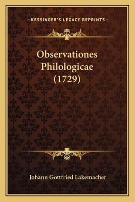 Observationes Philologicae (1729) - Lakemacher, Johann Gottfried