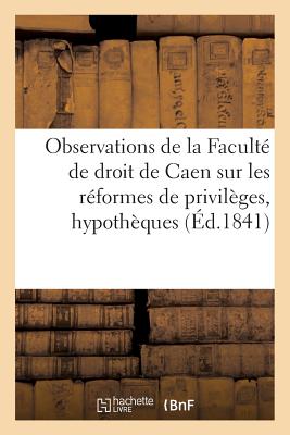 Observations de La Faculte de Droit de Caen Sur Les Reformes de Privileges Et Hypotheques - Universit? de Caen