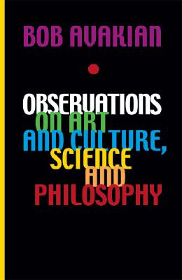 Observations on Art and Culture, Science and Philosophy - Avakian, Bob