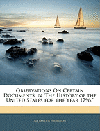 Observations on Certain Documents in the History of the United States for the Year 1796,