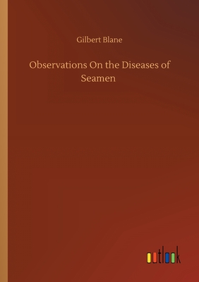 Observations On the Diseases of Seamen - Blane, Gilbert