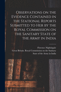 Observations on the Evidence Contained in the Stational Reports Submitted to Her by the Royal Commission on the Sanitary State of the Army in India