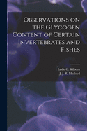 Observations on the Glycogen Content of Certain Invertebrates and Fishes [microform]