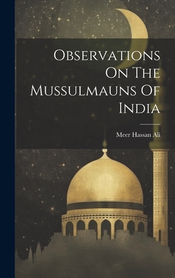 Observations On The Mussulmauns Of India - Ali, Meer Hassan