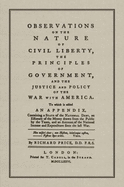 Observations on the Nature of Civil Liberty the Principles of Government and the Justice and Polic