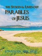 Observations on the Spoken and Lived-Out Parables of Jesus