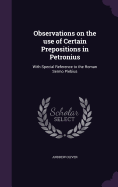 Observations on the use of Certain Prepositions in Petronius: With Special Reference to the Roman Sermo Plebius