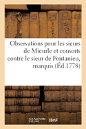 Observations Pour Les Sieurs de Mieurle Et Consorts Contre Le Sieur de Fontanieu, Marquis de Fiennes: Et l'Inspecteur Gnral Du Domaine de la Couronne