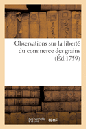 Observations Sur La Libert? Du Commerce Des Grains