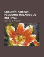 Observations Sur Plusieurs Maladies de Bestiaux - Tessier, Alexandre Henri