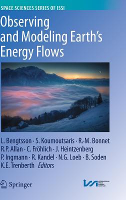 Observing and Modeling Earth's Energy Flows - Bengtsson, Lennart (Editor), and Koumoutsaris, Symeon (Editor), and Bonnet, Roger-Maurice (Editor)