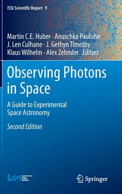 Observing Photons in Space: A Guide to Experimental Space Astronomy - Huber, Martin C E (Editor), and Pauluhn, Anuschka (Editor), and Culhane, J Len (Editor)