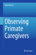 Observing Primate Caregivers