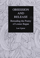 Obsession and Release: Rereading the Poetry of Louise Bogan