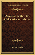 Obsession or How Evil Spirits Influence Mortals