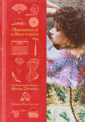 Obsessions of a Showwoman: The Performance Worlds of Marisa Carnesky - Kartsaki, Eirini (Editor)