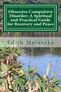 Obsessive Compulsive Disorder: A Spiritual and Practical Guide for Recovery and Peace