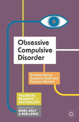 Obsessive Compulsive Disorder - Davey, Graham, and Dash, Suzanne, and Meeten, Frances