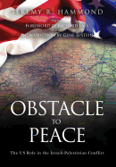 Obstacle to Peace: The Us Role in the Israeli-Palestinian Conflict