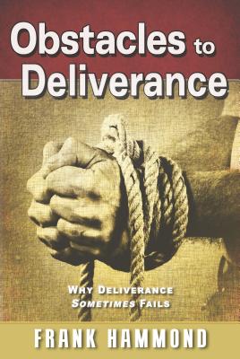 Obstacles to Deliverance - Why Deliverance Sometimes Fails - Hammond, Frank