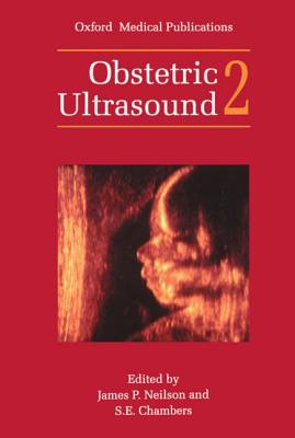 Obstetric Ultrasound: Volume 2 - Neilson, James P