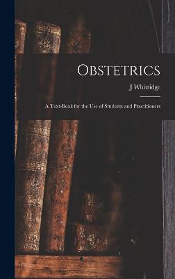 Obstetrics; a Text-book for the use of Students and Practitioners - Williams, J Whitridge 1866-1931