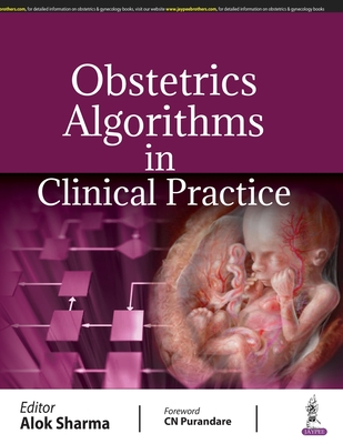 Obstetrics Algorithms in Clinical Practice - Sharma, Alok