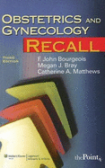 Obstetrics and Gynecology Recall - Bourgeois, F John, MD, Facog, Facp (Editor), and Bray, Megan J, MD, Facog (Editor), and Matthews, Catherine H, MD, Facog...