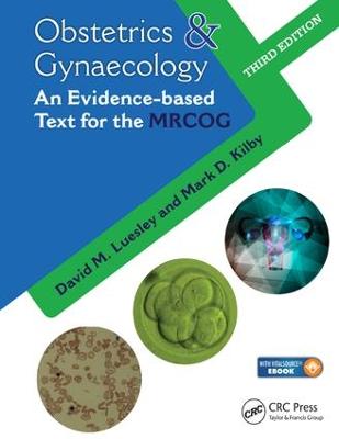 Obstetrics & Gynaecology: An Evidence-based Text for MRCOG, Third Edition - Luesley, David M. (Editor), and Kilby, Mark (Editor)