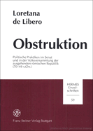 Obstruktion: Politische Praktiken Im Senat Und in Der Volksversammlung Der Ausgehenden Romischen Republik (70-49 V. Chr.)