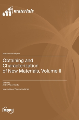 Obtaining and Characterization of New Materials, Volume II - Sandu, Andrei Victor (Guest editor)