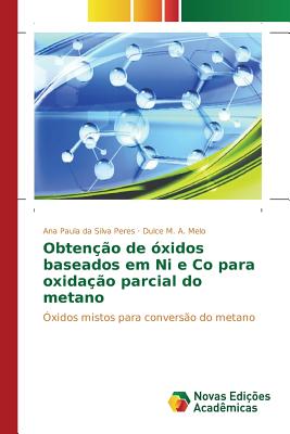 Obteno de xidos baseados em Ni e Co para oxidao parcial do metano - Peres Ana Paula Da Silva, and Melo Dulce M a