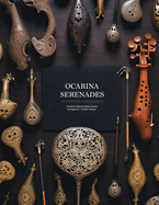 Ocarina Serenades: Timeless Classical Music Scores Arranged for 12-Hole Ocarina